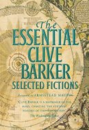 The Essential Clive Barker Selected Fictions