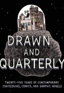 Drawn & Quarterly: Twenty-five Years of Contemporary Cartooning, Comics, and Graphic Novels