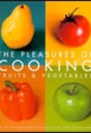 The Pleasures of Cooking Fruits & Vegetables