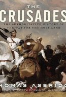 The Crusades: The Authoritative History of the War for the Holy Land
