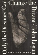 Only the Dreamer Can Change the Dream Selected Poems
