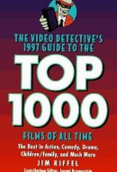 The Video Detectives's 1997 Guide to the Top 1000 Films of All Time