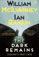 The Dark Remains A Laidlaw Investigation (Jack Laidlaw Novels Prequel)
