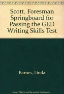 Scott, Foresman Springboard for Passing the GED Writing Skills Test
