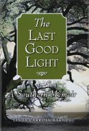 The Last Good Light A Southern Memoir