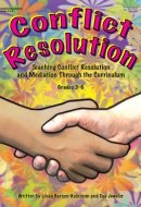 Conflict Resolution Teaching Conflict Resolution and Mediation Through the Curriculum. Grades 3-6