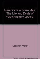 Memoirs of a Scam Man The Life and Deals of Patsy Anthony Lepera