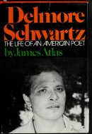 Delmore Schwartz The Life of an American Poet