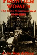 Frontier Women "Civilizing" the West? 1840-1880