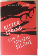 Bitter Spring A Life of Ignazio Silone