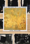 Pale Colors in a Tall Field Poems