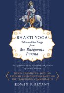 Bhakti Yoga Tales and Teachings from the Bhagavata Purana