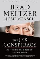 The JFK Conspiracy The Secret Plot to Kill Kennedy—and Why It Failed