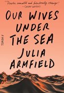 Our Wives Under the Sea A Novel