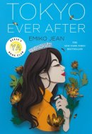 Tokyo Ever After A Novel