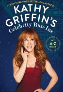Kathy Griffin's Celebrity Run-Ins My A-Z Index