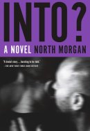 Into? A Novel