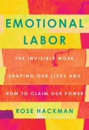 Emotional Labor The Invisible Work Shaping Our Lives and How to Claim Our Power
