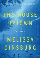 The House Uptown A Novel