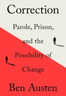 Correction Parole, Prison, and the Possibility of Change