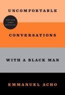 Uncomfortable Conversations with a Black Man