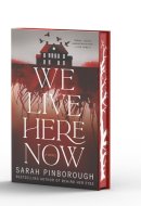 We Live Here Now A Novel [Limited Stenciled Edge Edition]