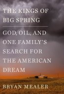 The Kings of Big Spring God, Oil, and One Family's Search for the American Dream