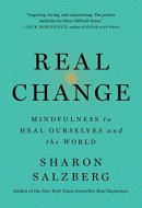 Real Change Mindfulness to Heal Ourselves and the World