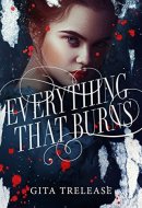 EVERYTHING THAT BURNS.
