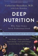 Deep Nutrition Why Your Genes Need Traditional Food