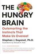 The Hungry Brain Outsmarting the Instincts That Make Us Overeat