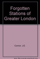 Forgotten Stations of Greater London