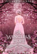 A Wingless Hope (Hope Ever After, #17) A Thumbelina Retelling