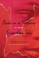 Born on a Tuesday A Novel