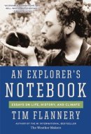 An Explorer's Notebook Essays on Life, History, and Climate