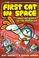 The First Cat in Space and the Wrath of the Paperclip A Graphic Novel