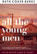 All the Young Men A Memoir of Love, AIDS, and Chosen Family in the American South