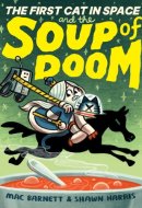 The First Cat in Space and the Soup of Doom A Graphic Novel