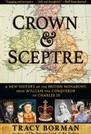 Crown & Sceptre A New History of the British Monarchy, from William the Conqueror to Charles III