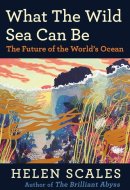 What the Wild Sea Can Be The Future of the World's Ocean