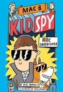 Mac B. Kid Spy #1: Mac Undercover