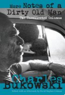 More Notes of a Dirty Old Man The Uncollected Columns