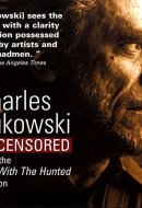 Charles Bukowski Uncensored CD: From the Run With The Hunted Session