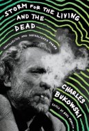 Storm for the Living and the Dead Uncollected and Unpublished Poems