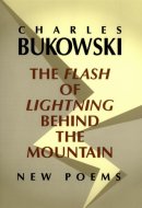 The Flash of Lightning Behind the Mountain New Poems