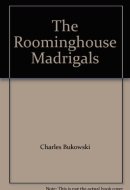 The Roominghouse Madrigals Early Selected Poems, 1946-1966