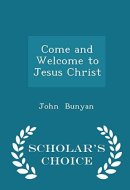 Come and Welcome to Jesus Christ - Scholar's Choice Edition