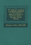 The Pilgrim's Progress As Originally Published by John Bunyan Being a Facsimile of the First Edition - Primary Source Edition
