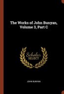 The Works of John Bunyan, Volume 3, Part C