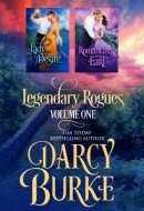 Legendary Rogues Volume One Lady of Desire and Romancing the Earl